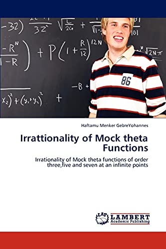 Irrattionality of Mock theta Functions : Irrationality of Mock theta functions of order three,five and seven at an infinite points - Haftamu Menker GebreYohannes