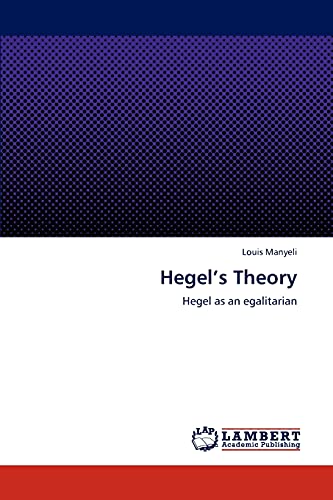 9783848421480: Hegel’s Theory: Hegel as an egalitarian