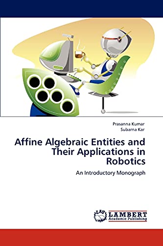 Imagen de archivo de Affine Algebraic Entities and Their Applications in Robotics a la venta por Chiron Media