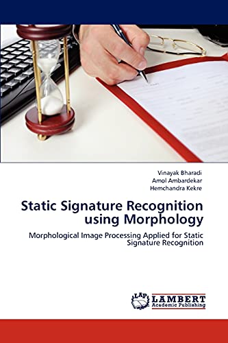 9783848421848: Static Signature Recognition using Morphology: Morphological Image Processing Applied for Static Signature Recognition