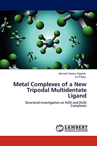 Metal Complexes of a New Tripodal Multidentate Ligand : Structural investigation on Ni(II) and Zn(II) Complexes - Getinet Tamiru Tigineh