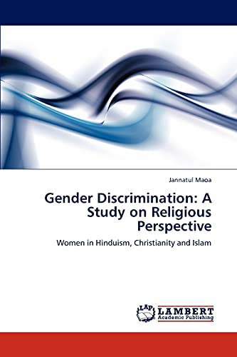 9783848422760: Gender Discrimination: A Study on Religious Perspective: Women in Hinduism, Christianity and Islam