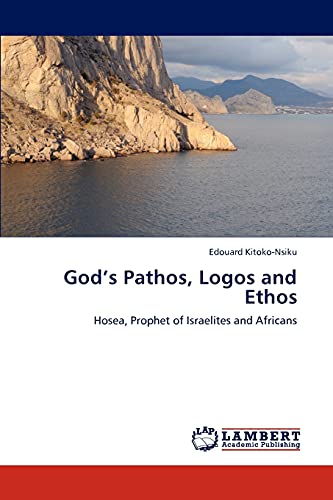 Stock image for God?s Pathos, Logos and Ethos: Hosea, Prophet of Israelites and Africans for sale by Lucky's Textbooks