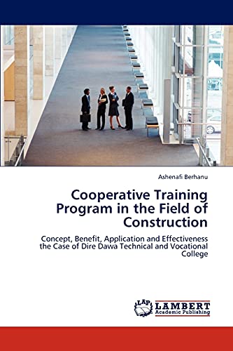 9783848423422: Cooperative Training Program in the Field of Construction: Concept, Benefit, Application and Effectiveness the Case of Dire Dawa Technical and Vocational College