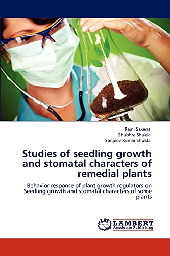 9783848423590: Studies of seedling growth and stomatal characters of remedial plants: Behavior response of plant growth regulators on Seedling growth and stomatal characters of some plants