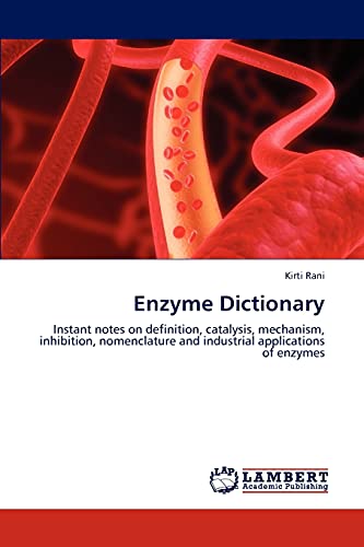 9783848426225: Enzyme Dictionary: Instant notes on definition, catalysis, mechanism, inhibition, nomenclature and industrial applications of enzymes