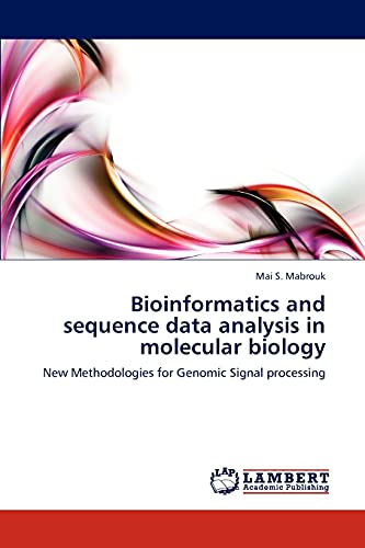 Stock image for Bioinformatics and sequence data analysis in molecular biology: New Methodologies for Genomic Signal processing for sale by Lucky's Textbooks