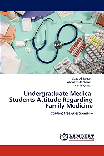 Stock image for Undergraduate Medical Students Attitude Regarding Family Medicine: Student free questionnaire for sale by Lucky's Textbooks