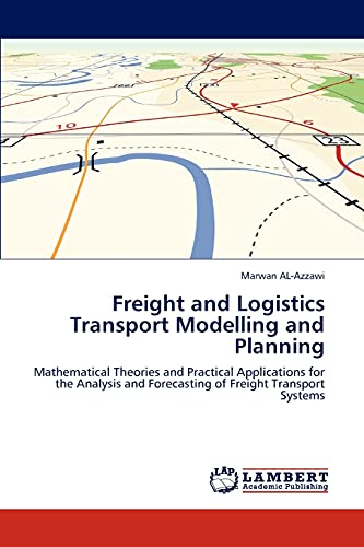 9783848428380: Freight and Logistics Transport Modelling and Planning: Mathematical Theories and Practical Applications for the Analysis and Forecasting of Freight Transport Systems