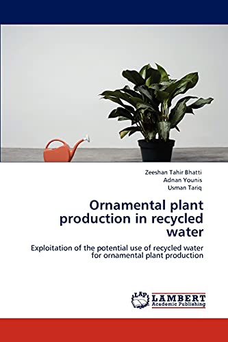 9783848429028: Ornamental plant production in recycled water: Exploitation of the potential use of recycled water for ornamental plant production