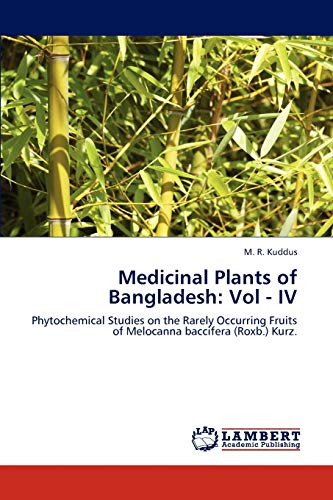 9783848431649: Medicinal Plants of Bangladesh: Vol - IV: Phytochemical Studies on the Rarely Occurring Fruits of Melocanna baccifera (Roxb.) Kurz.