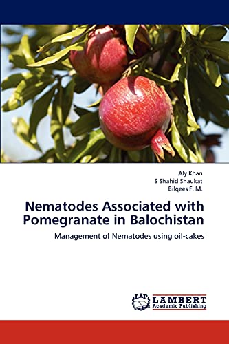 9783848431908: Nematodes Associated with Pomegranate in Balochistan: Management of Nematodes using oil-cakes
