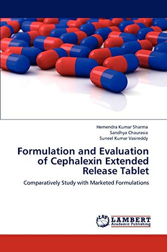 Beispielbild fr Formulation and Evaluation of Cephalexin Extended Release Tablet: Comparatively Study with Marketed Formulations zum Verkauf von Mispah books