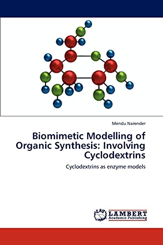 Stock image for Biomimetic Modelling of Organic Synthesis: Involving Cyclodextrins: Cyclodextrins as enzyme models for sale by Lucky's Textbooks