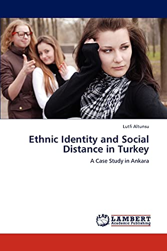 Stock image for Ethnic Identity and Social Distance in Turkey: A Case Study in Ankara for sale by Lucky's Textbooks