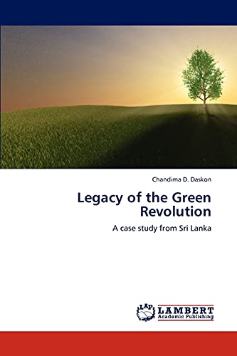 Stock image for Legacy of the Green Revolution: A case study from Sri Lanka for sale by Lucky's Textbooks