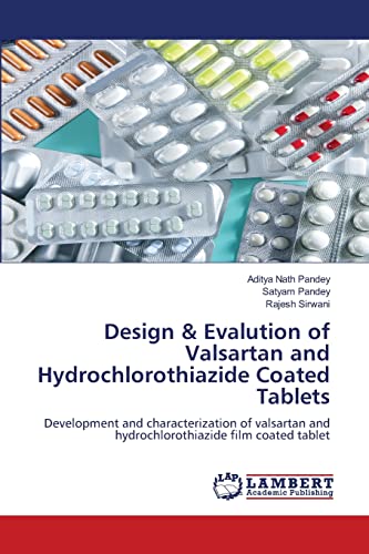 Beispielbild fr Design Evalution of Valsartan and Hydrochlorothiazide Coated Tablets Development and characterization of valsartan and hydrochlorothiazide film coated tablet zum Verkauf von PBShop.store UK