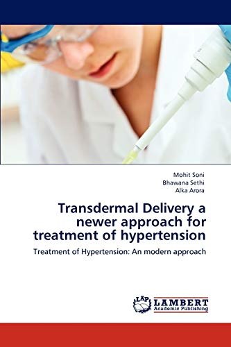 Beispielbild fr Transdermal Delivery a newer approach for treatment of hypertension: Treatment of Hypertension: An modern approach zum Verkauf von Lucky's Textbooks