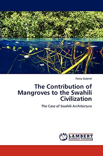 The Contribution of Mangroves to the Swahili Civilization - Festo Gabriel