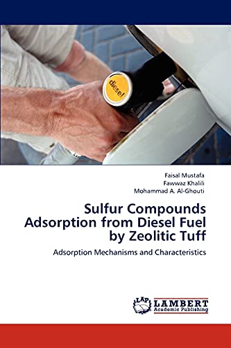 Imagen de archivo de Sulfur Compounds Adsorption from Diesel Fuel by Zeolitic Tuff a la venta por Chiron Media