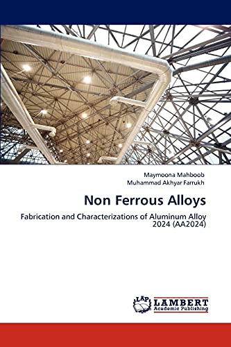 Stock image for Non Ferrous Alloys: Fabrication and Characterizations of Aluminum Alloy 2024 (AA2024) for sale by Lucky's Textbooks