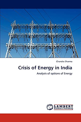 Beispielbild fr Crisis of Energy in India : Analysis of options of Energy zum Verkauf von Buchpark