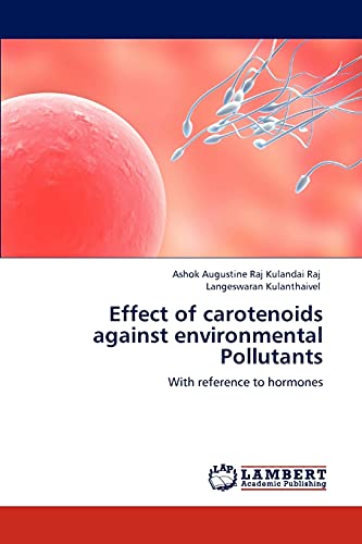 Beispielbild fr Effect of carotenoids against environmental Pollutants: With reference to hormones zum Verkauf von Lucky's Textbooks