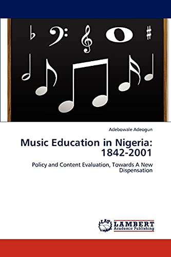 Stock image for Music Education in Nigeria: 1842-2001: Policy and Content Evaluation, Towards A New Dispensation for sale by Lucky's Textbooks