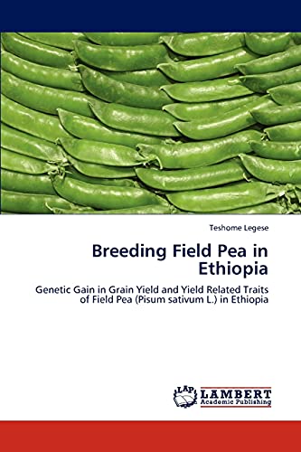 9783848441174: Breeding Field Pea in Ethiopia: Genetic Gain in Grain Yield and Yield Related Traits of Field Pea (Pisum sativum L.) in Ethiopia