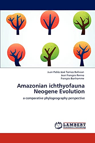 Stock image for Amazonian ichthyofauna Neogene Evolution: a comparative phylogeography perspective for sale by Lucky's Textbooks