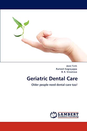 Beispielbild fr Geriatric Dental Care: Older people need dental care too! zum Verkauf von Lucky's Textbooks