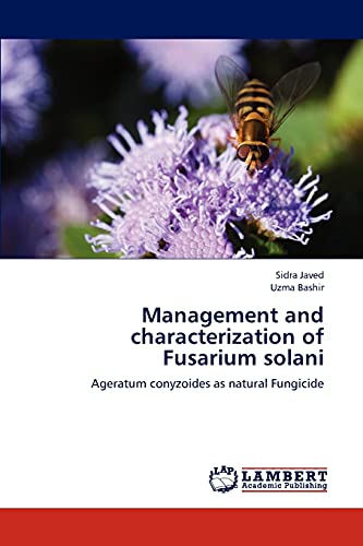 Stock image for Management and characterization of Fusarium solani: Ageratum conyzoides as natural Fungicide for sale by Lucky's Textbooks
