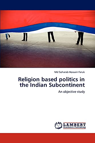 9783848445837: Religion based politics in the Indian Subcontinent: An objective study