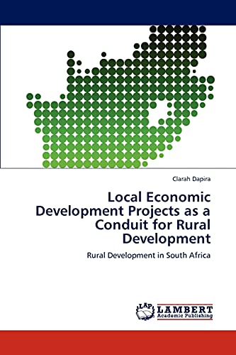Stock image for Local Economic Development Projects as a Conduit for Rural Development: Rural Development in South Africa for sale by Lucky's Textbooks