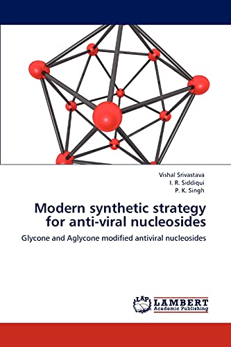 9783848446681: Modern synthetic strategy for anti-viral nucleosides: Glycone and Aglycone modified antiviral nucleosides