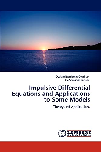 Beispielbild fr Impulsive Differential Equations and Applications to Some Models: Theory and Applications zum Verkauf von Lucky's Textbooks