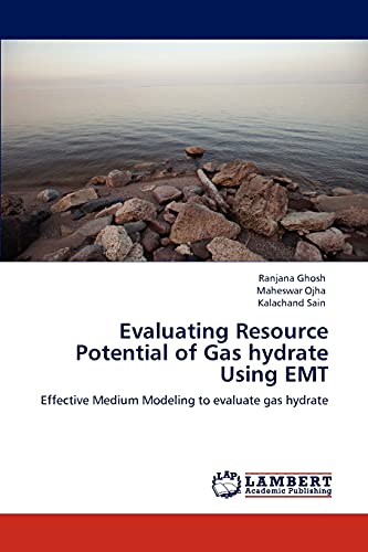 Stock image for Evaluating Resource Potential of Gas hydrate Using EMT: Effective Medium Modeling to evaluate gas hydrate for sale by Lucky's Textbooks