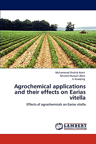 Stock image for Agrochemical applications and their effects on Earias vitella: Effects of agrochemicals on Earias vitella for sale by Lucky's Textbooks