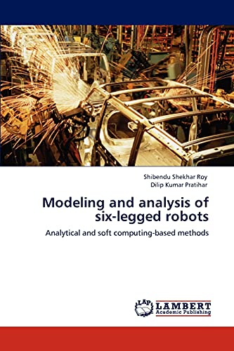 Stock image for Modeling and analysis of six-legged robots: Analytical and soft computing-based methods for sale by Lucky's Textbooks