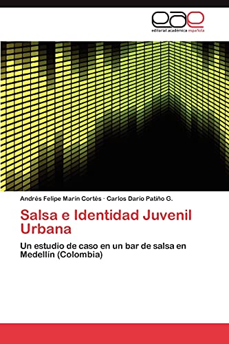 9783848450046: Salsa e Identidad Juvenil Urbana: Un estudio de caso en un bar de salsa en Medelln (Colombia) (Spanish Edition)