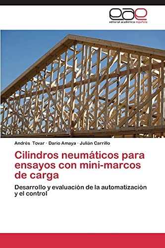 Stock image for Cilindros neumticos para ensayos con mini-marcos de carga: Desarrollo y evaluacin de la automatizacin y el control (Spanish Edition) for sale by Lucky's Textbooks