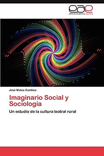 Imagen de archivo de Imaginario Social y Sociologa: Un estudio de la cultura teatral rural (Spanish Edition) a la venta por Lucky's Textbooks