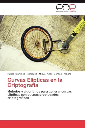 9783848451692: Curvas Elpticas en la Criptografa: Mtodos y algoritmos para generar curvas elpticas con buenas propiedades criptogrficas (Spanish Edition)