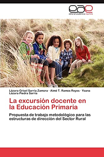 Imagen de archivo de La excursin docente en la Educacin Primaria: Propuesta de trabajo metodolgico para las estructuras de direccin del Sector Rural (Spanish Edition) a la venta por Lucky's Textbooks