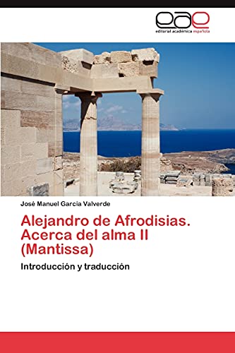 9783848453245: Alejandro de Afrodisias. Acerca del Alma II (Mantissa): Introduccin y traduccin