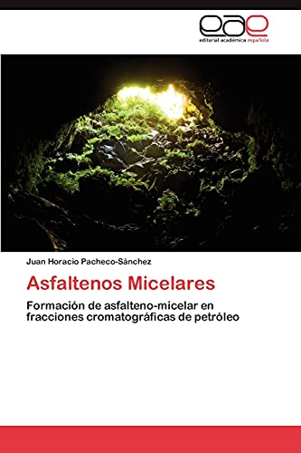 9783848453566: Asfaltenos Micelares: Formacin de asfalteno-micelar en fracciones cromatogrficas de petrleo