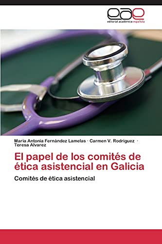 9783848454228: El Papel de Los Comites de Etica Asistencial En Galicia: Comits de tica asistencial