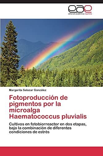 Beispielbild fr Fotoproduccion de pigmentos por la microalga Haematococcus pluvialis zum Verkauf von Chiron Media