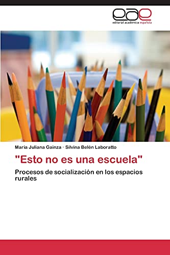 9783848454594: "Esto no es una escuela": Procesos de socializacin en los espacios rurales (Spanish Edition)