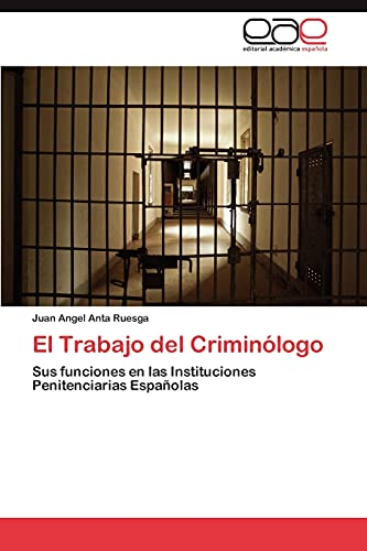 9783848455041: El Trabajo del Criminlogo: Sus funciones en las Instituciones Penitenciarias Espaolas (Spanish Edition)